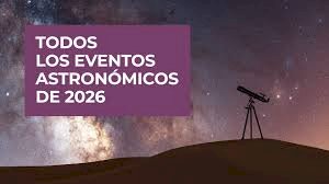 Calendario astronómico 2026: Eclipses, lluvias de meteoritos y más eventos para observar